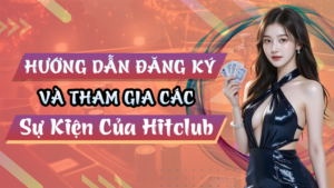 Đăng ký và tham gia các sự kiện của Hitclub