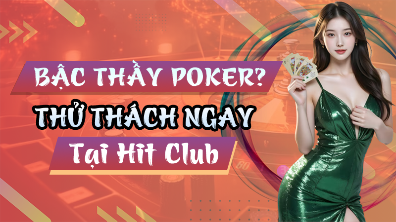 Bậc Thầy Poker Tại Hit Club